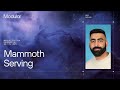 Modular Tech Talk: Mammoth Serving