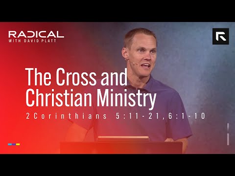 The Cross and Christian Ministry || David Platt