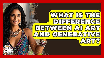 What Is The Difference Between AI Art And Generative Art? - Art Across Cultures