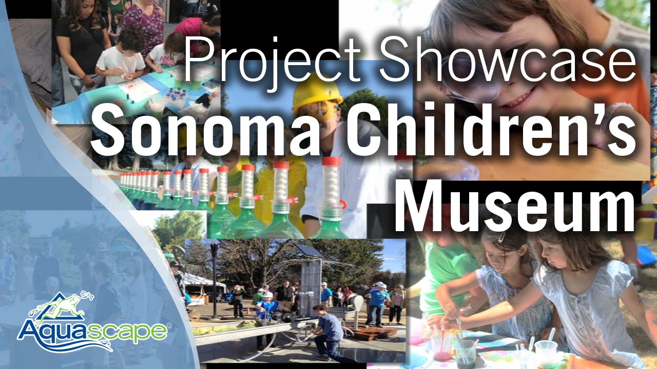 Children's Museum of Sonoma County - Aquascape Project Showcase