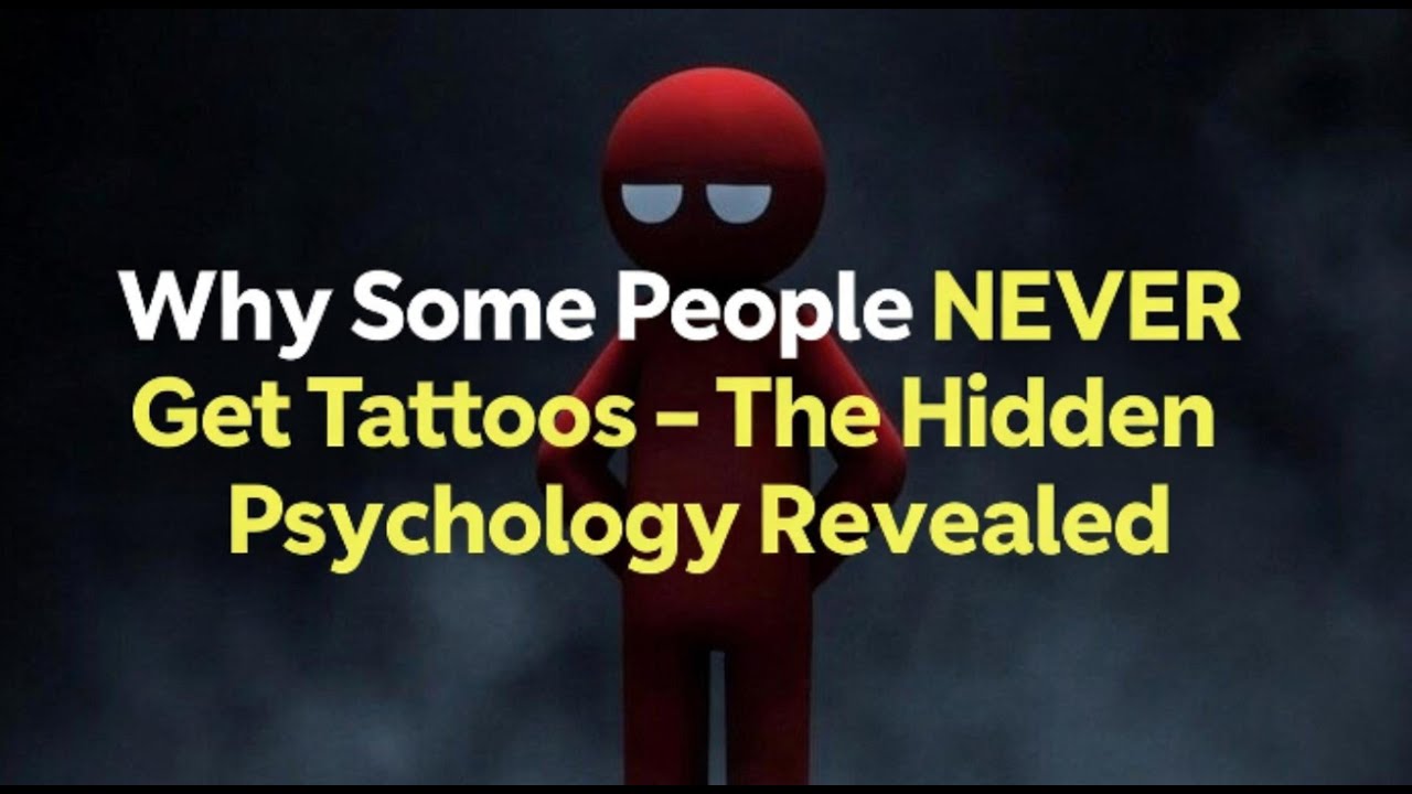 Why Some People NEVER Get Tattoos – The Hidden Psychology Revealed