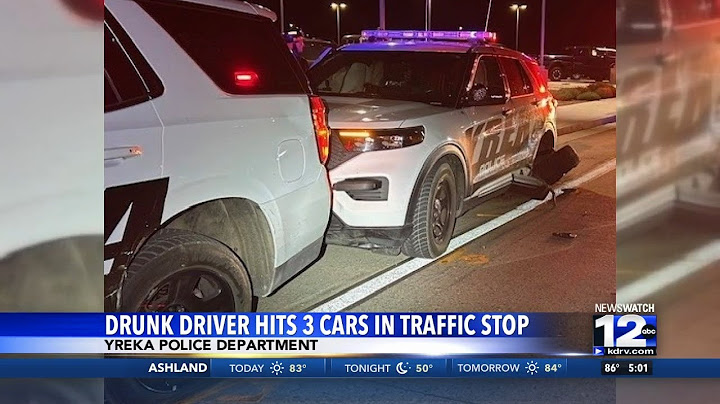 Drunk driver hits three cars, including police vehicles, in Yreka