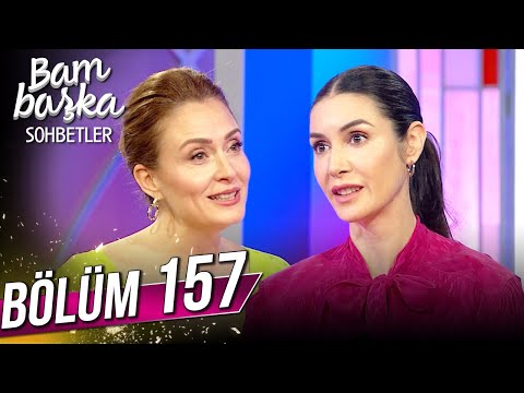 Bambaşka Sohbetler 157. Bölüm - Ahu Yağtu