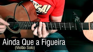 🎵 Ainda Que a Figueira - Fernandinho (Violão Solo) Fingerstyle by Rafael Alves chords