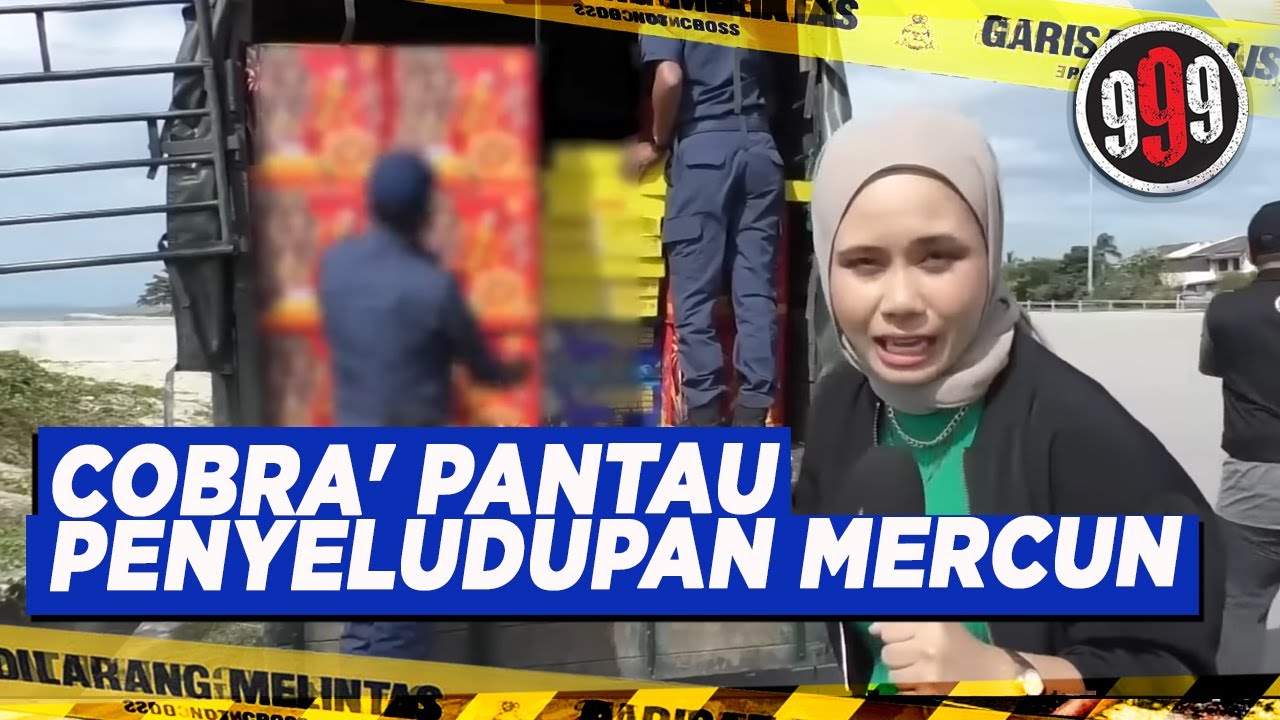 [FULL] 999 (2023) | 'Cobra' Pantau Penyeludupan Mercun (24 Januari)
