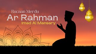 Bacaan Merdu Surat Ar-Rahman Imad Al Mansary