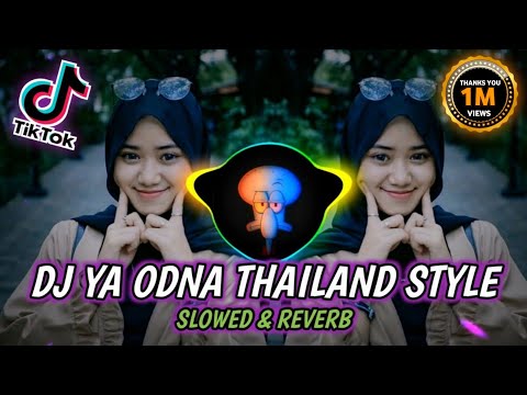 DJ YA ODNA THAILAND STYLE (SLOWED & REVERB) VIRAL TIKTOK