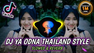 DJ YA ODNA THAILAND STYLE (SLOWED \u0026 REVERB) VIRAL TIKTOK