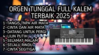 Orgen Tunggal Spesial Lagu Terbaik 2025 Tangis Tanpa Air Mata  Kalem Tanpa Koplo