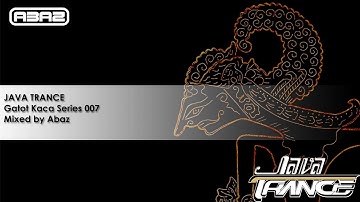 JAVA TRANCE - GATOT KACA SERIES 007 Mixed by Abaz