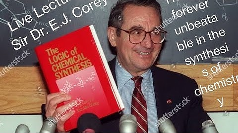 History bears witness that an unforgettable name in the field of chemistry is Dr. E.J. Corey sir.