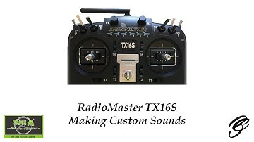 RadioMaster TX16S Making Custom Sounds