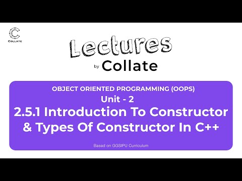 2.5.1 Introduction to Constructor & Types of Constructor in C++ | OOPS | Unit - 2 | IPU
