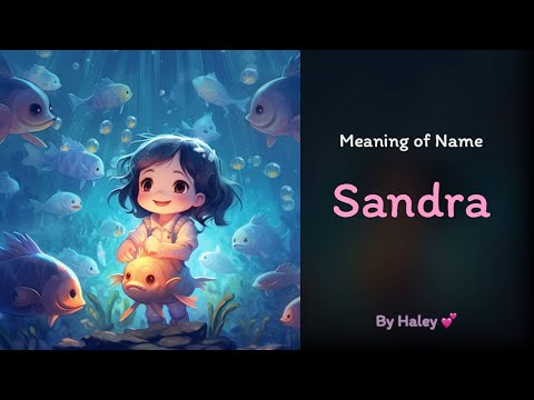 Meaning Of Girl Name: Sandra - Name History, Origin And Popularity