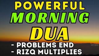 MORNING DUA - For Protection| Blessings | Rizq | ALLAH SOLVES YOUR PROBLEM AFTER YOU LISTEN THIS DUA