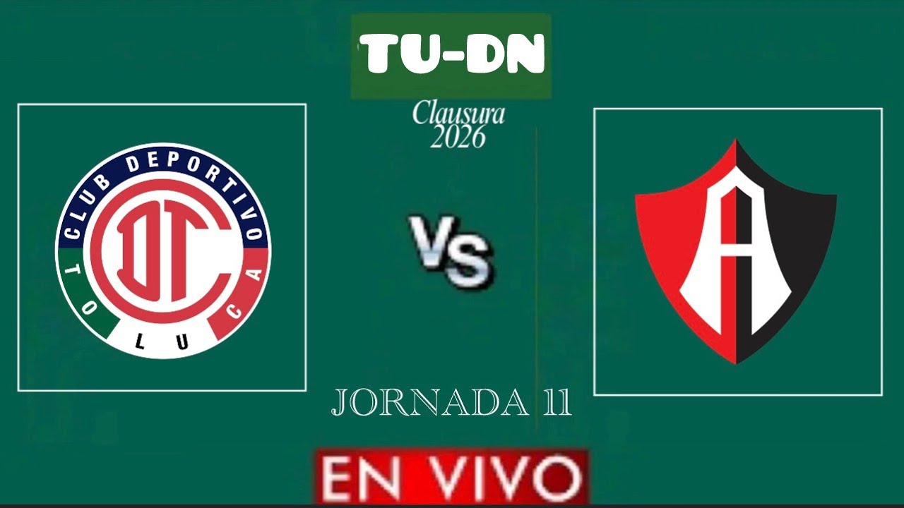 Toluca vs Atlas EN VIVO 🔴 | Jornada 11 ~ Liga Mx Clausura 2026 ...