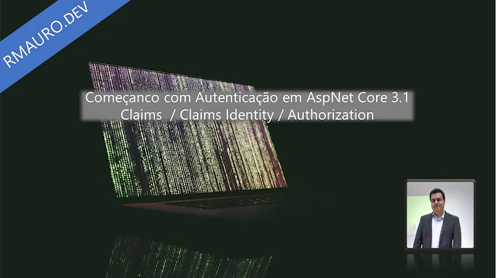 Iniciando com Autenticação em AspNet Core 3.1 - Claims / Claims Identity / Authorization