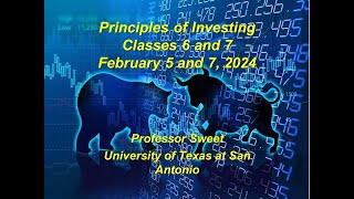 UTSA Principles of Investments Classes 6 and 7 Feb 5 and 7 2024