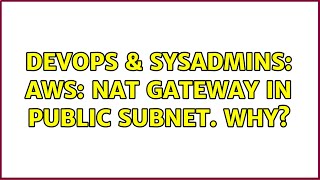 Famous DevOps & SysAdmins: AWS: NAT Gateway in public subnet. Why? (3 Solutions!!) Wealth