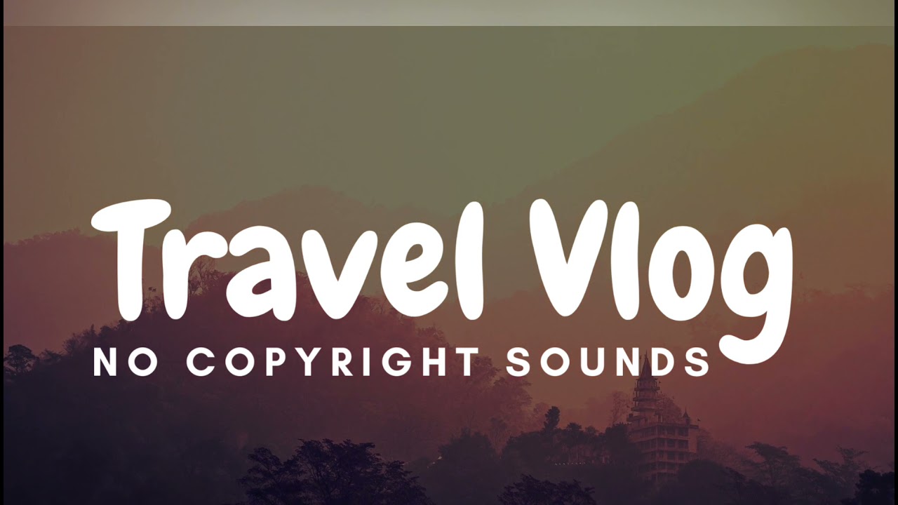 travel vlog music no copyright