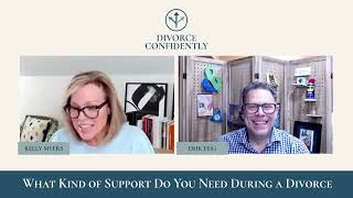 Divorce Confidently Episode 5 - What Support Do YOU Need How to Customize Your Divorce Team