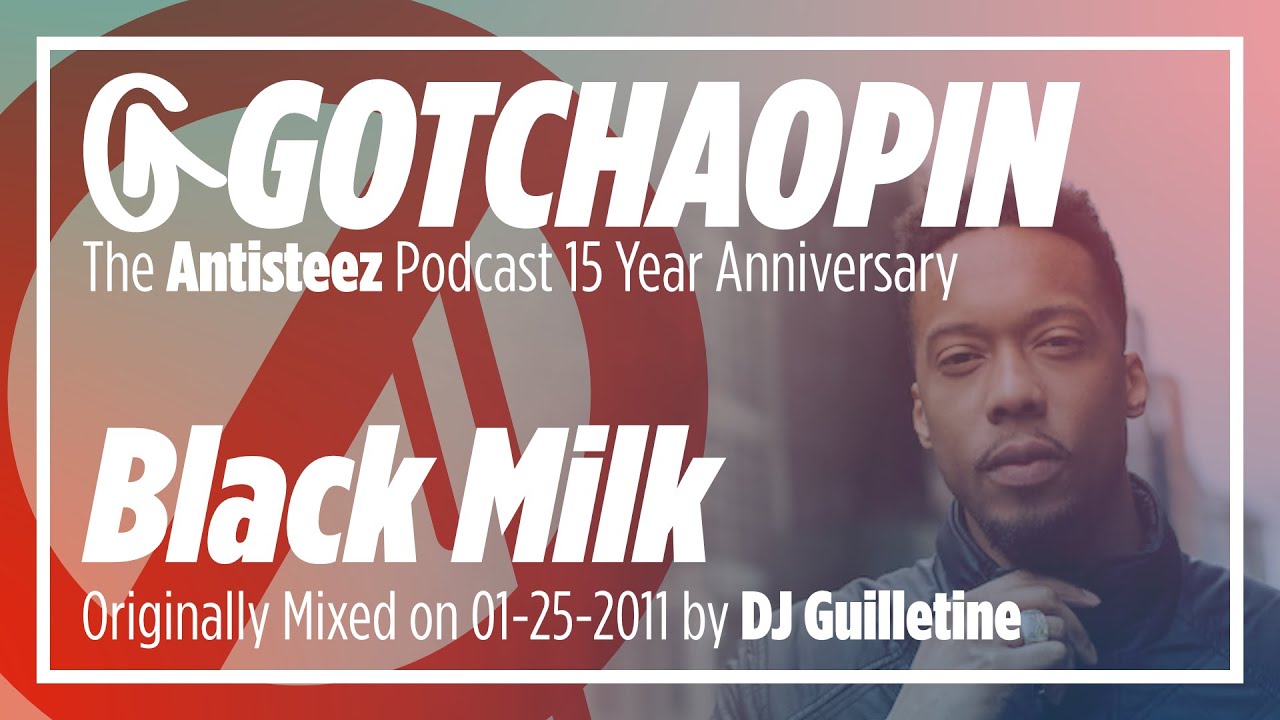 Black Milk | Antisteez Podcast by DJ Guilletine | Slum Village, Royce Da 5’9, Elzhi, Guilty Simpson