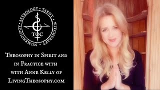 Theosophy in Spirit and in Practice with Anne Kelly of Livingtheosophy.com