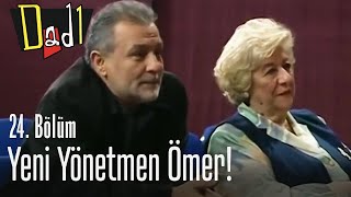 Yeni Yönetmen Ömer - Dadı 24. 