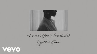 Cynthia Erivo - I Want You - Interlude (Official Audio)