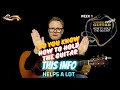 10 Week Guitar Course - Week 1 - Holding The Guitar - Getting The Basics Right