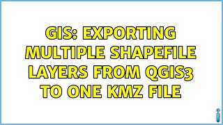GIS: Exporting multiple shapefile layers from QGIS3 to one KMZ file (2 Solutions!!)