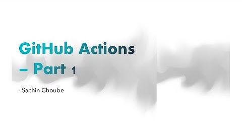 GitHub Actions Tutorials - Part 1