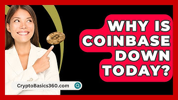 Why Is Coinbase Down Today? - CryptoBasics360.com