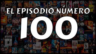100 - El Episodio Número 100 || Hablamos de actores, actrices y películas