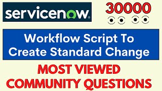 ServiceNow Workflow Script To Create Standard Change | ServiceNow Workflow