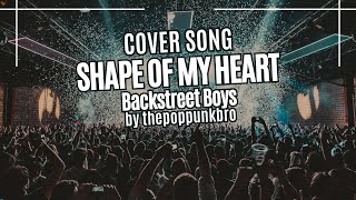 Shape Of My Heart  Backstreet Boys pop Punk Cover By Thepoppunkbro
