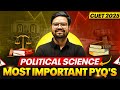 Cuet 2025 POLITICAL SCIENCE Most Important PYQ'S in One Video 🔥