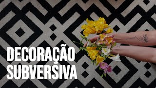 O que é a Decoração Subversiva