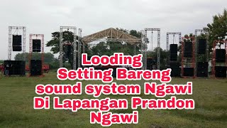 LOODDING SETTING BARENG SOUND SYSTEM NGAWI DI LAPANGAN PRANDON NGAWI