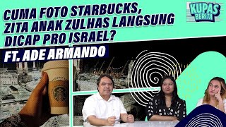 CUMA FOTO STARBUCKS, ZITA ANAK ZULHAS LANGSUNG DICAP PRO ISRAEL? Ft. Ade Armando