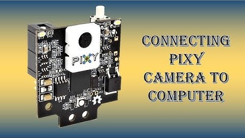 Connecting Pixy Camera To Computer | Electrogramming | Electrogramming