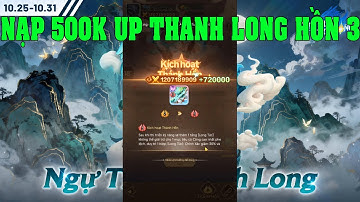 Tam Quốc Khởi Động Nạp 500K Nâng Thần Thú Thanh Long Lên Thánh Hồn 3 Quá Ngon Luôn Samkok: New Force