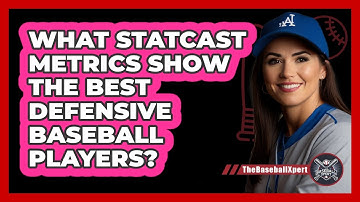 What Statcast Metrics Show The Best Defensive Baseball Players? - The Baseball Xpert