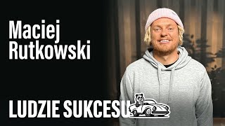 Wybrałem marzenia | Maciej Rutkowski | LUDZIE SUKCESU s01e11