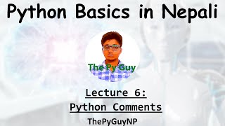 6. Python Comments | Python Basics Tutorial in Nepali | ThePyGuyNP