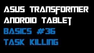 Basics: #36 Task Killing - Asus Transformer Prime (TF201, TF300, TF700) screenshot 4