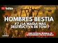 #7 Hombres Bestia – ¿La Magia más destructiva de TOW?