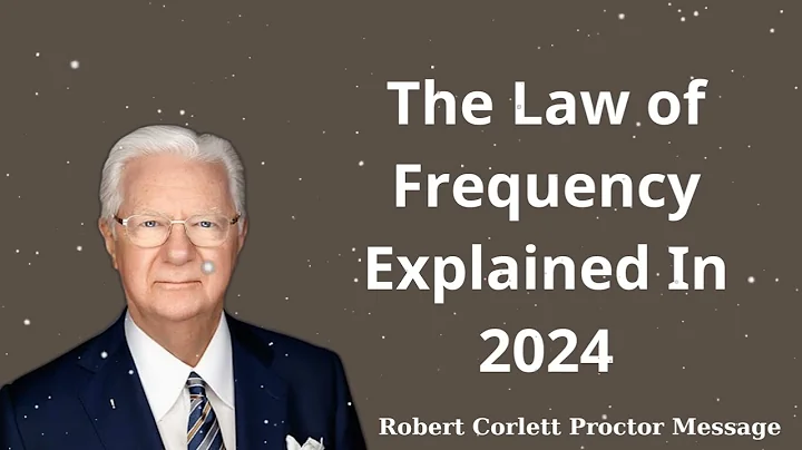 The Law of Frequency Explained In 2024 - Robert Corlett Proctor Message