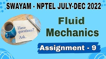 #assignment -9 | Week-9 | Fluid Mechanics  NPTEL I July-Dec 2022