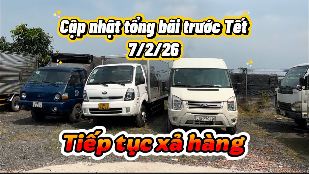 Cập nhật tổng bãi trước Tết. Ngày 7/2/26 tiếp tục xã hàng lô xe. Tải máy dầu -máy xăng #kientailuot 